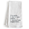 I'm Sorry I Don't Take Orders Dishtowel 18x24 Inch Funny Kitchen Towel