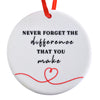 Never Forget the Difference You Make Ornament 6 Inch