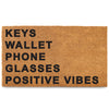Keys Wallet Phone Glasses Positive Vibes Door Mat Coir Outdoor 30x17 Inch