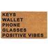 keys wallet phone glasses coir outdoor mat positive vibes