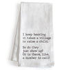 It Takes a Village to Raise a Child Kitchen Towel Funny 18x24 Inch