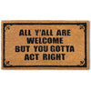 You Gotta Act Right Door Mat 30x17 Inch
