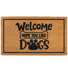 Welcome Hope You Like Dogs Doormat 30x17 Inch