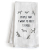 People That I Want To Meet: Dogs 18x24 Inch Cotton Kitchen Towels