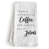 I Need A Little Bit Of Coffee Jesus Kitchen Towel - 18x24 Inch