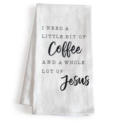 I Need A Little Bit Of Coffee Jesus Kitchen Towel - 18x24 Inch