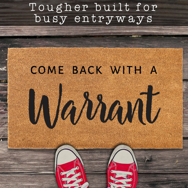 come back with a warrant doormat 30x17 inch coir mat