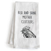 Rise And Shine Mother Cluckers Kitchen Towels 18x24 Inch