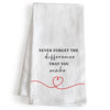 Never Forget the Difference That You Make Kitchen Towel 18x24 Inch