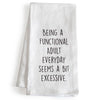 Being a Functional Adult Everyday Seems to Be Very Excessive Kitchen Towel 18x24 Inch