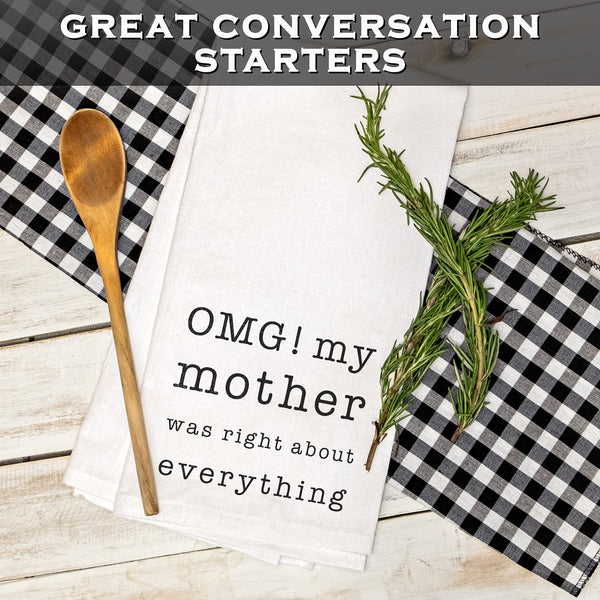 OMG My Mother was Right About Everything Dish Towel 18x24 Inch