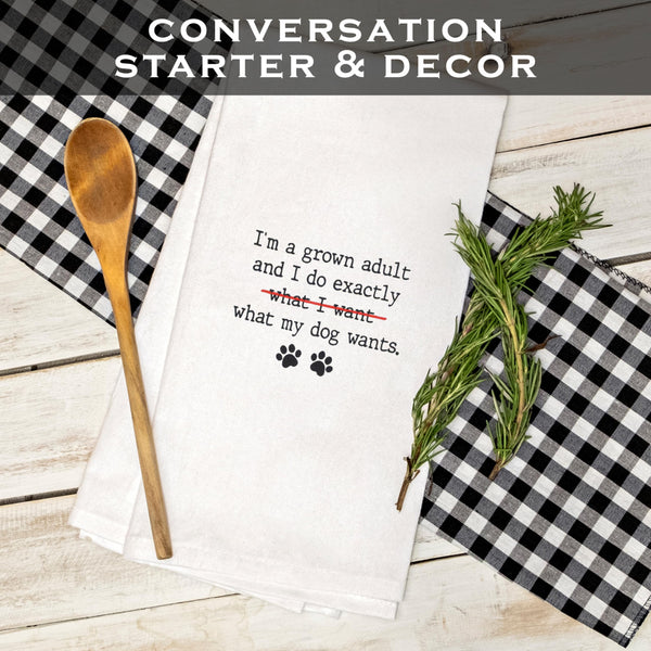 I'm a Grown Adult I Do Exactly What My Dog Wants Kitchen Towel 18x24 Inch