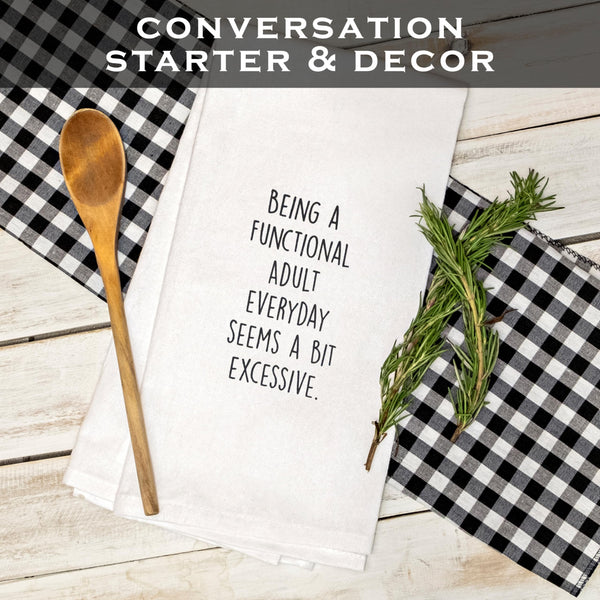 Being a Functional Adult Everyday Seems to Be Very Excessive Kitchen Towel 18x24 Inch