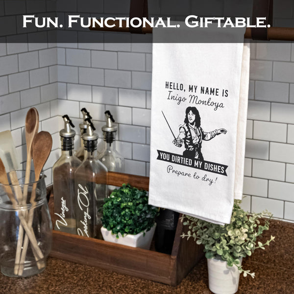 Hello My Name is Inigo You Dirtied My Dishes, Prepare to Dry! Funny Kitchen Towel 18x24 Inch