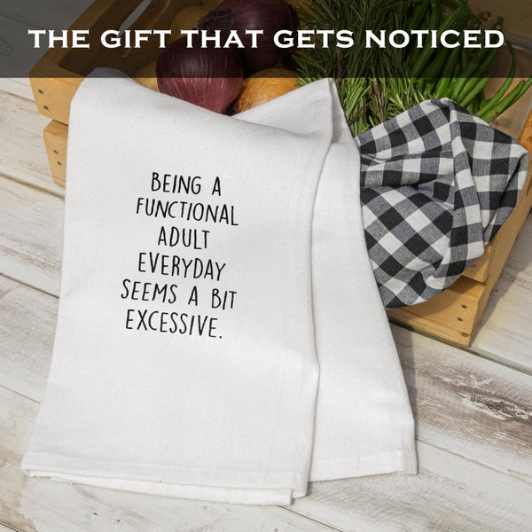 Being a Functional Adult Everyday Seems to Be Very Excessive Kitchen Towel 18x24 Inch