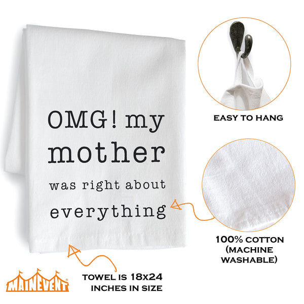 OMG My Mother was Right About Everything Dish Towel 18x24 Inch