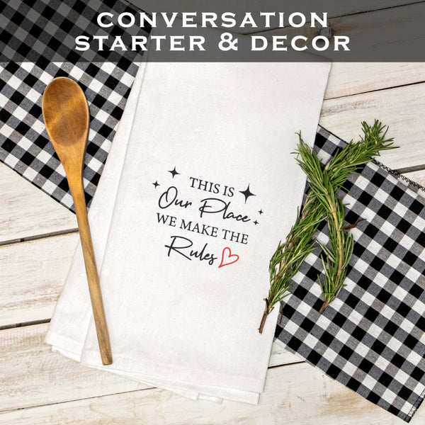 This Is Our Place We Make the Rules Kitchen Towel 18x24 Inch