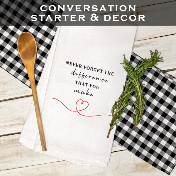 Never Forget the Difference That You Make Kitchen Towel 18x24 Inch
