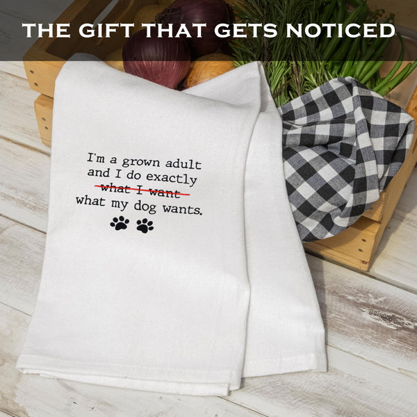 I'm a Grown Adult I Do Exactly What My Dog Wants Kitchen Towel 18x24 Inch
