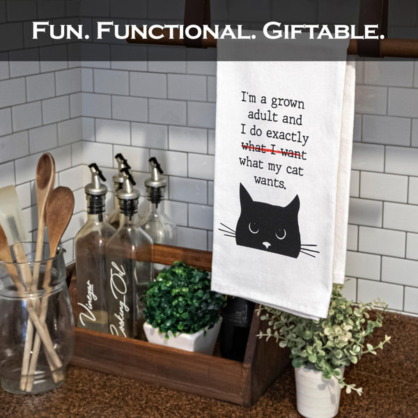 I'm a Grown Adult and I Do Exactly What My Cat Wants Kitchen Towel 18x24 Inch