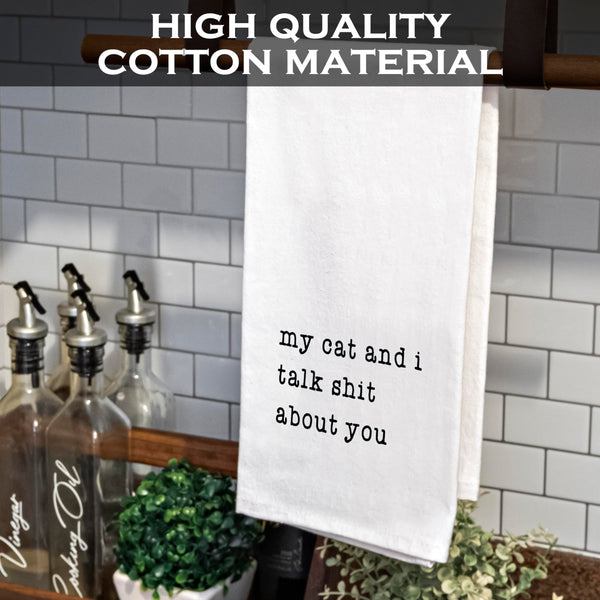 My Cat and I Talk Shit About You Towel 18x24 Inch