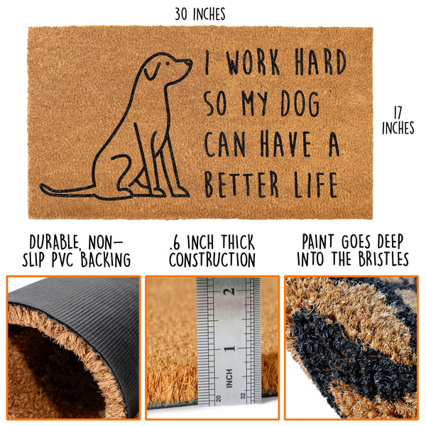 I Work Hard So My Dog Can Have A Better Life Door Mat 30x17 Inch