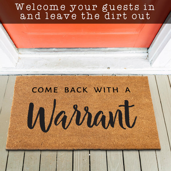 Come Back with a Warrant Front Door Mat 30x17 Inch