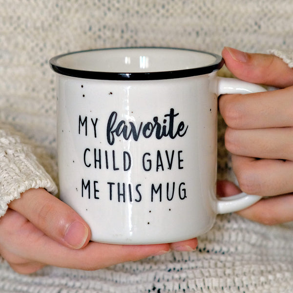 My Favorite Child Gave Me This Mug 11 oz