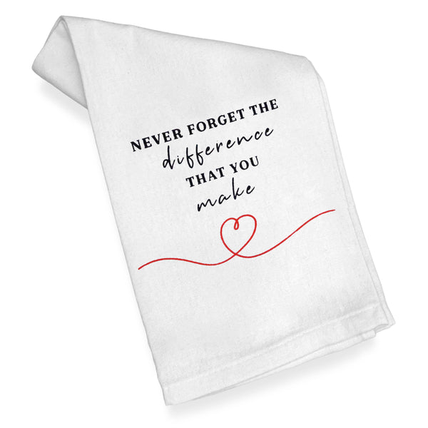 Never Forget the Difference That You Make Kitchen Towel 18x24 Inch