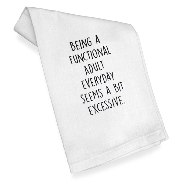 Being a Functional Adult Everyday Seems to Be Very Excessive Kitchen Towel 18x24 Inch