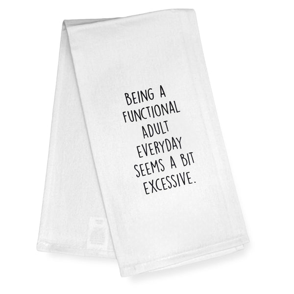 Being a Functional Adult Everyday Seems to Be Very Excessive Kitchen Towel 18x24 Inch
