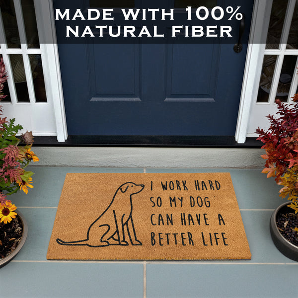 I Work Hard So My Dog Can Have A Better Life Door Mat 30x17 Inch
