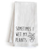 Sometimes I Wet My Plants Kitchen Towel 18x24 Inch, Funny Kitchen Towel With Saying