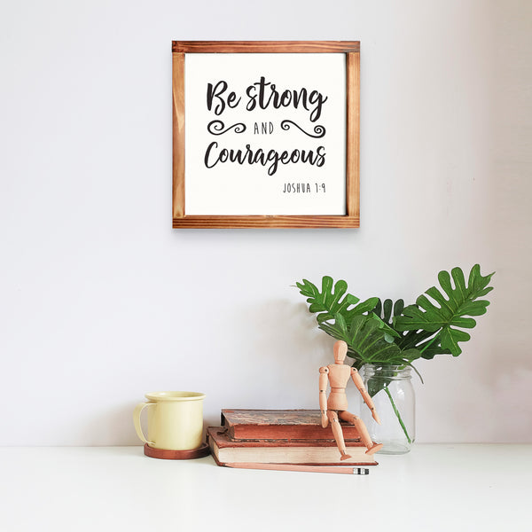 Be Strong and Courageous Kitchen Sign 12x12 Inch