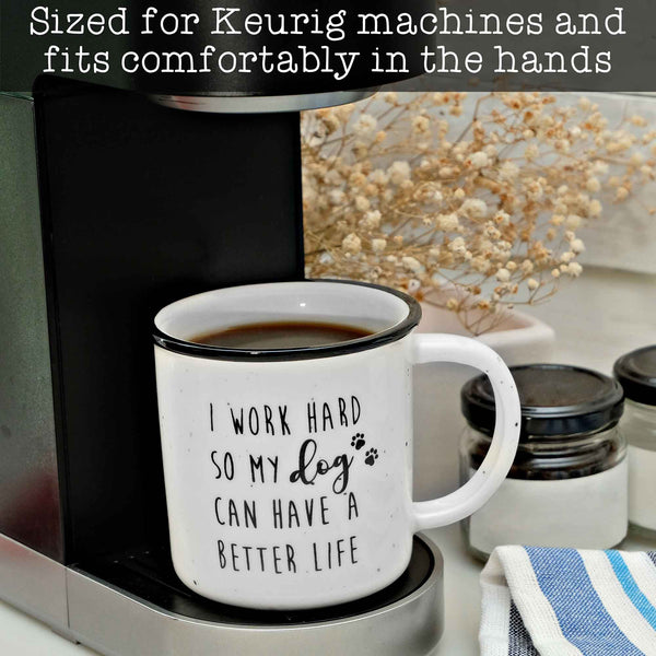 i work hard so my dog can have a better life mug 11 oz