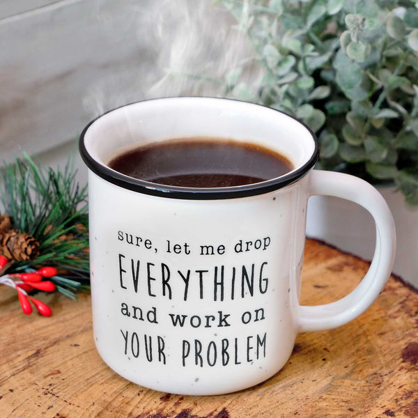 let me drop everything 11 ounce mug funny work mug