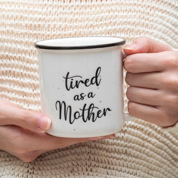 tired as a mother coffee mug 11 ounce funny mug