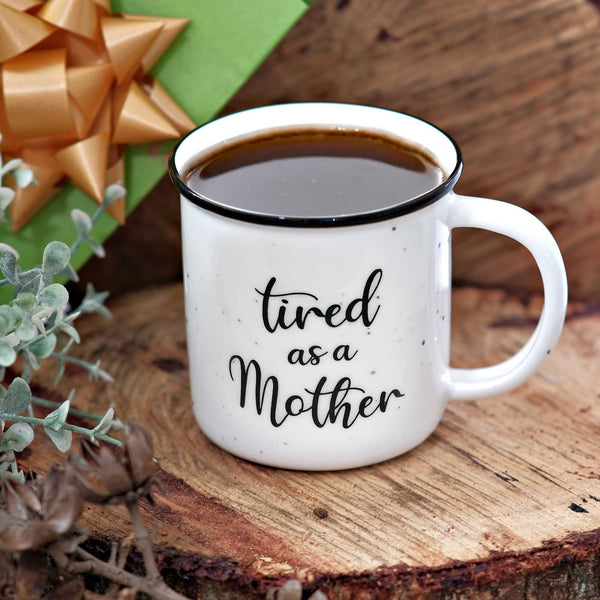 tired as a mother coffee mug 11 ounce funny mug