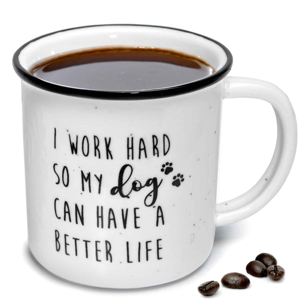 i work hard so my dog can have a better life mug 11 oz