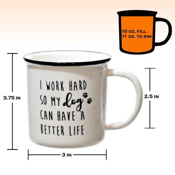 i work hard so my dog can have a better life mug 11 oz