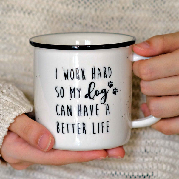 i work hard so my dog can have a better life mug 11 oz