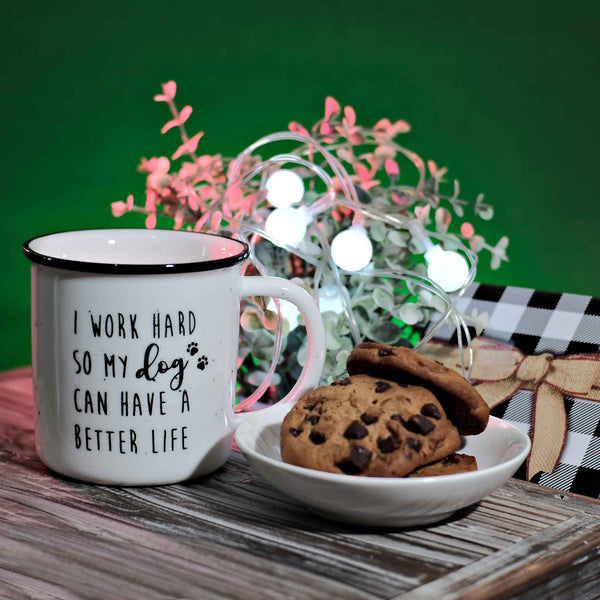 i work hard so my dog can have a better life mug 11 oz