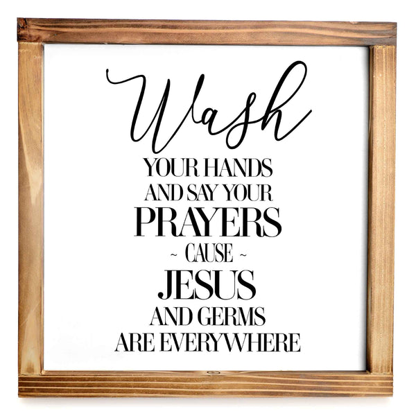 wash your hands and say your prayers sign 12x12 inch