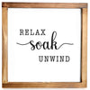 Relax Soak Unwind Sign - Funny Farmhouse Bathroom Decor Sign 12x12