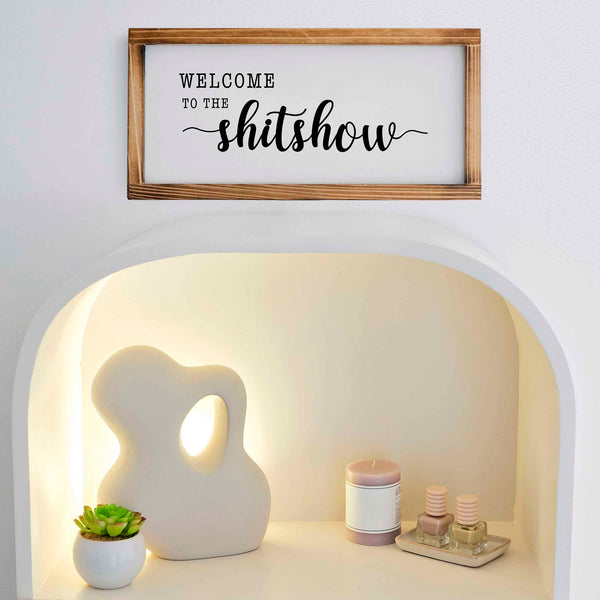 welcome to the shitshow sign 8x17 inch rustic sign