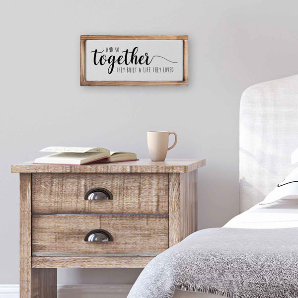 together they built a life they loved sign 8x17 inch