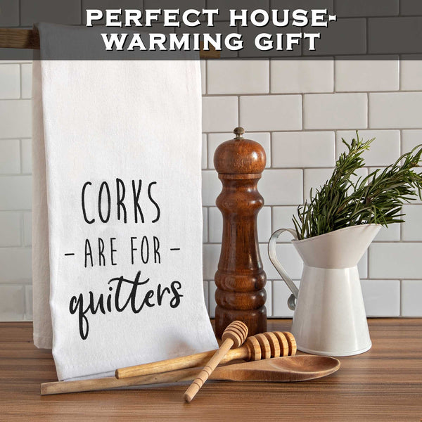 corks are for quitters tea towel 18x24 inch