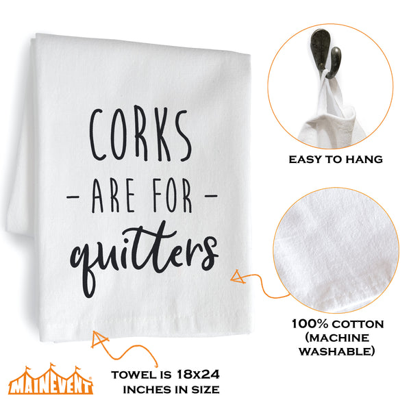 corks are for quitters tea towel 18x24 inch