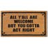 You Gotta Act Right Door Mat 30x17 Inch