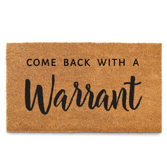 Come Back with a Warrant Front Door Mat 30x17 Inch